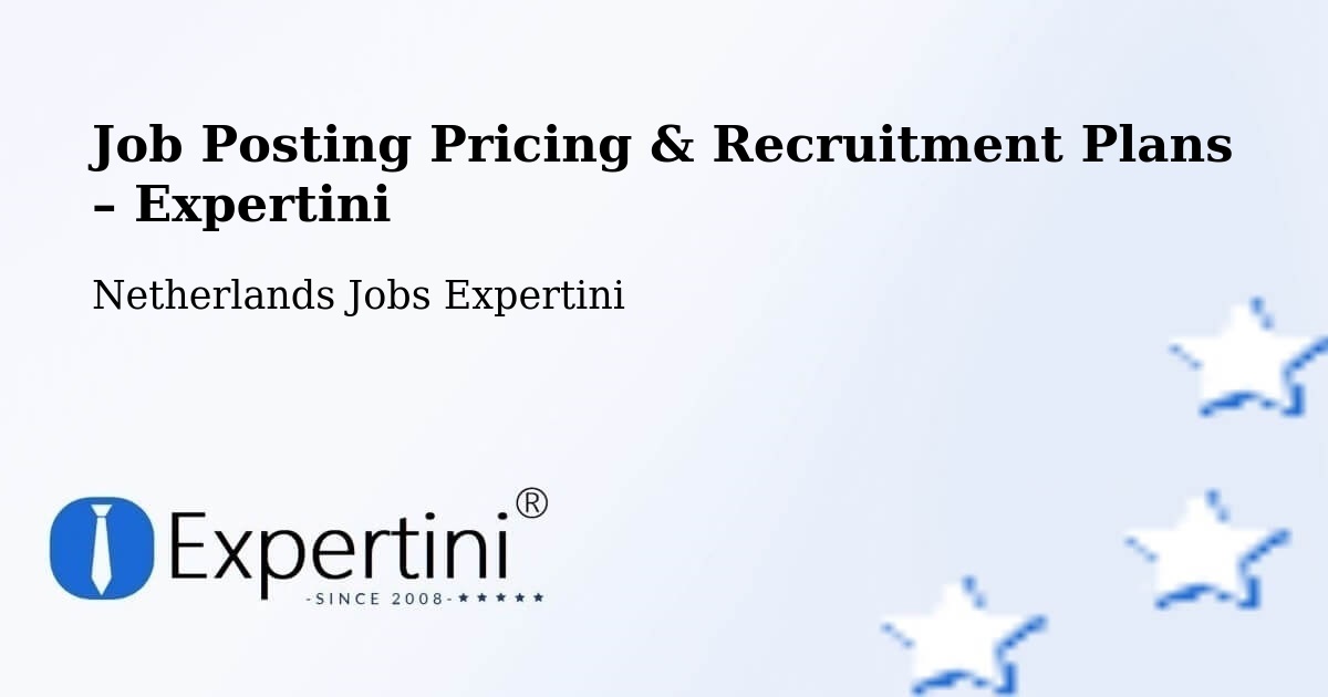 Job Posting Pricing & Recruitment Plans – Uithuizen - Uithuizen, Netherlands Jobs Expertini